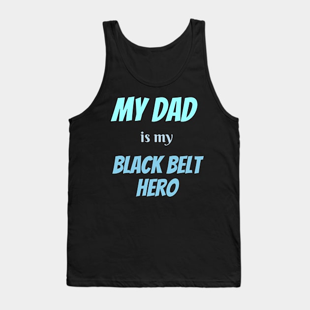 My dad is my hero, BLACK BELT Tank Top by Viz4Business